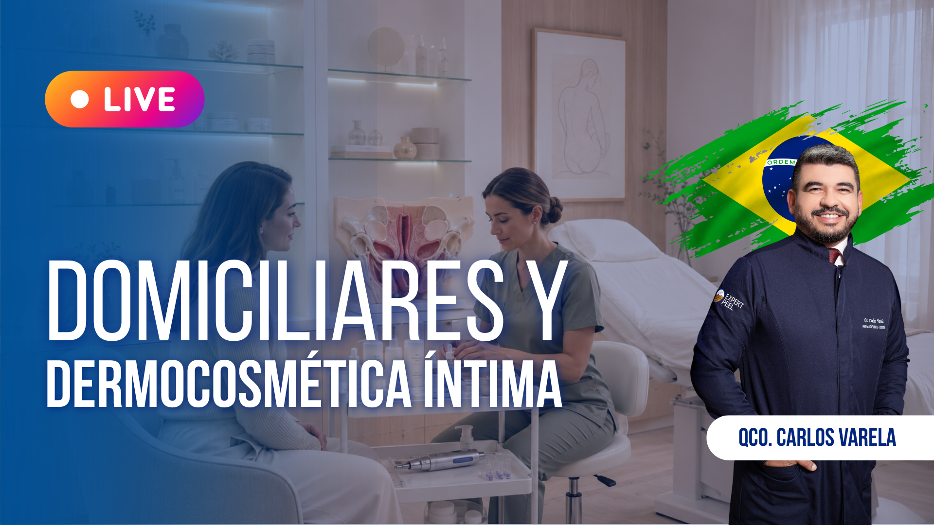Módulo en vivo: Domiciliares y Dermocosmética Íntima con el Qco. Carlos Varela